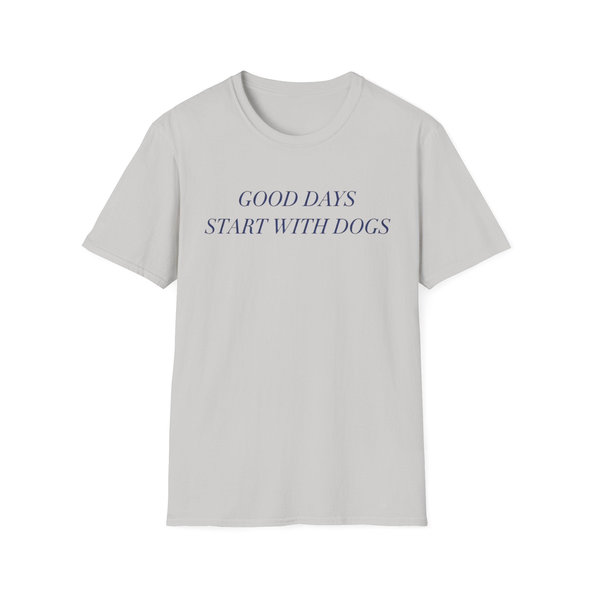 Good Days Start With Dogs T-Shirt