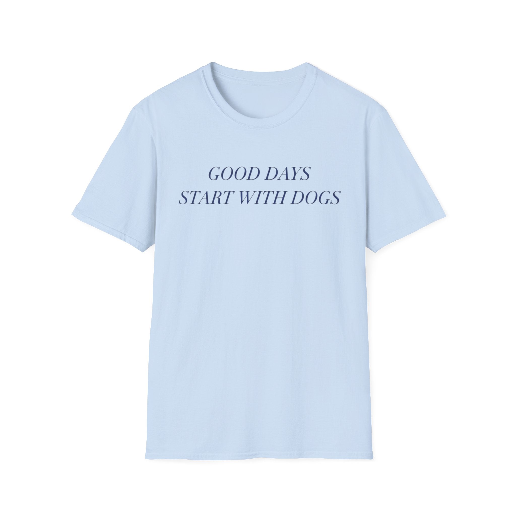Good Days Start With Dogs T-Shirt