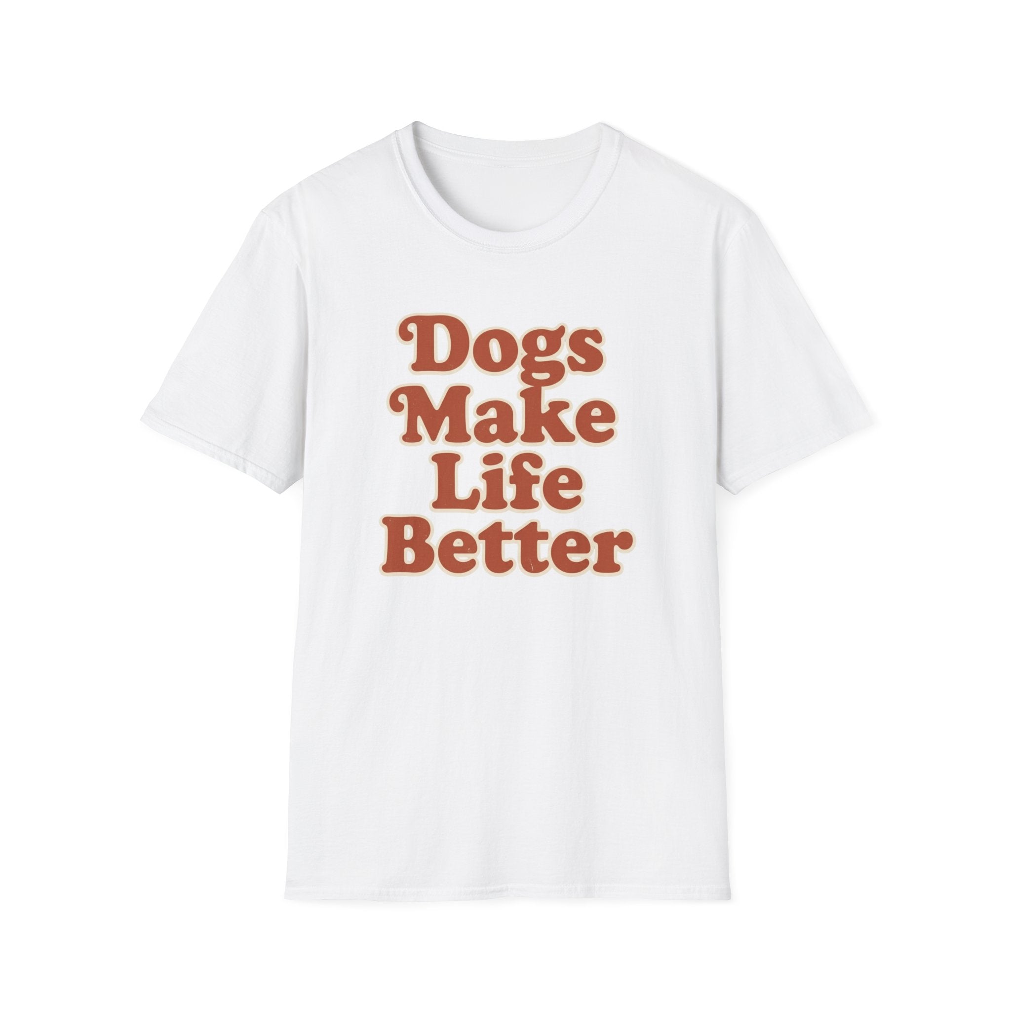 Dogs Make Life Better T-Shirt