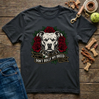Don't Bully My Breed T-Shirt