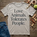 Loves Animals. Tolerates People T-Shirt