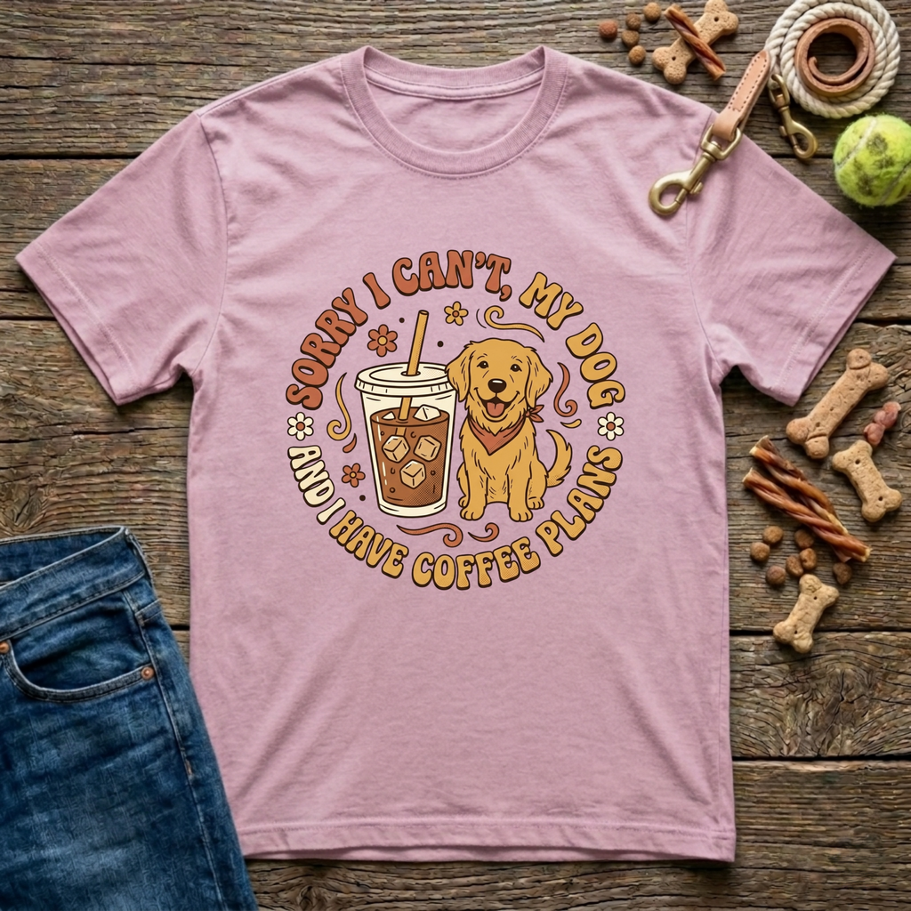 Sorry I Can't, My Dog & I Have Coffee Plans T-Shirt