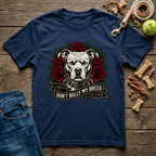 Don't Bully My Breed T-Shirt