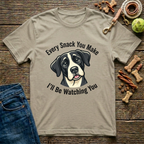 Every Snack You Make, I'll Be Watching You T-Shirt