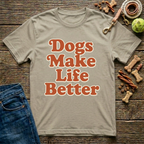 Dogs Make Life Better T-Shirt