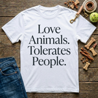 Loves Animals. Tolerates People T-Shirt