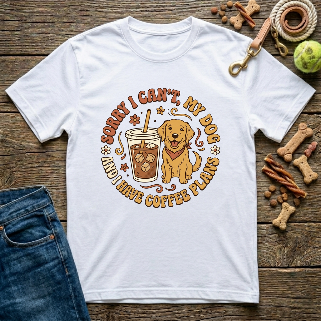 Sorry I Can't, My Dog & I Have Coffee Plans T-Shirt